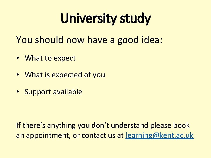 University study You should now have a good idea: • What to expect • University study You should now have a good idea: • What to expect •
