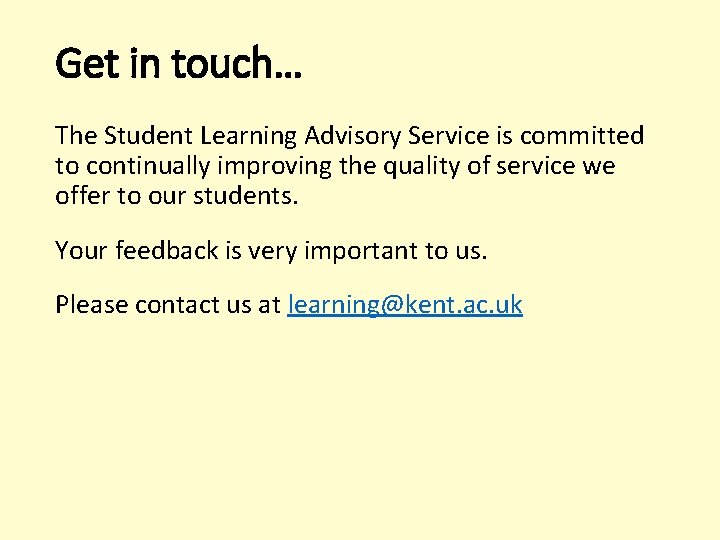 Get in touch… The Student Learning Advisory Service is committed to continually improving the Get in touch… The Student Learning Advisory Service is committed to continually improving the