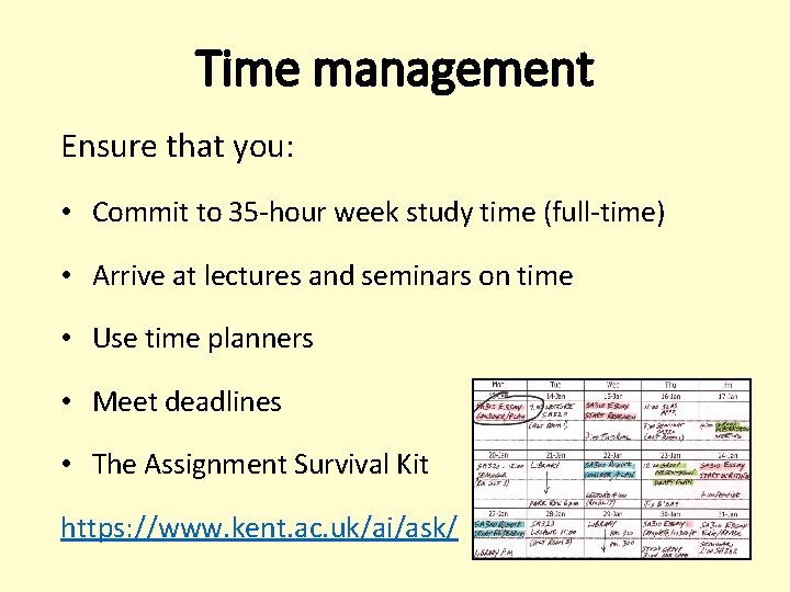 Time management Ensure that you: • Commit to 35 -hour week study time (full-time) Time management Ensure that you: • Commit to 35 -hour week study time (full-time)