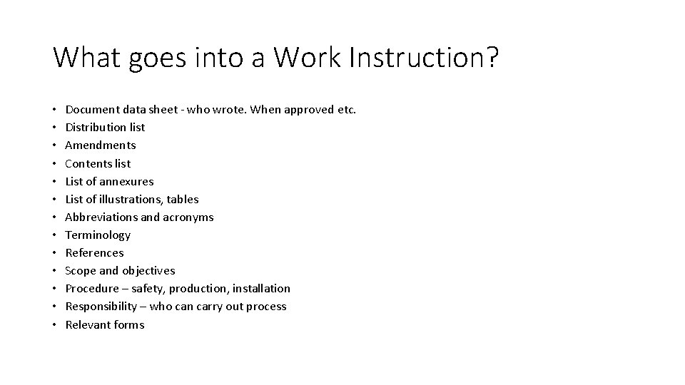 What goes into a Work Instruction? • • • • Document data sheet -