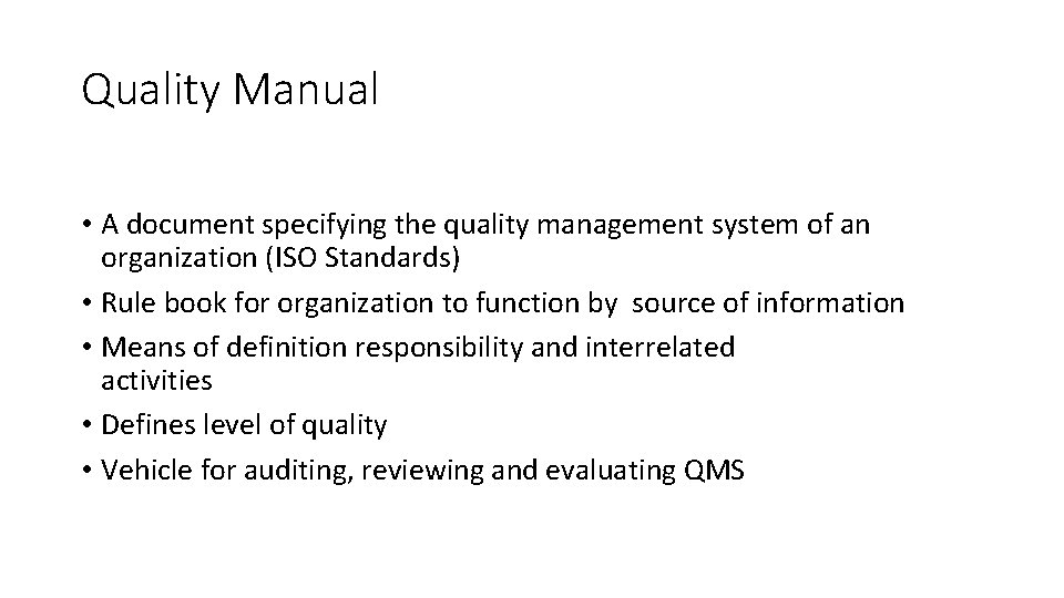 Quality Manual • A document specifying the quality management system of an organization (ISO