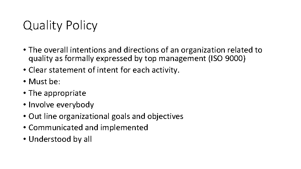 Quality Policy • The overall intentions and directions of an organization related to quality