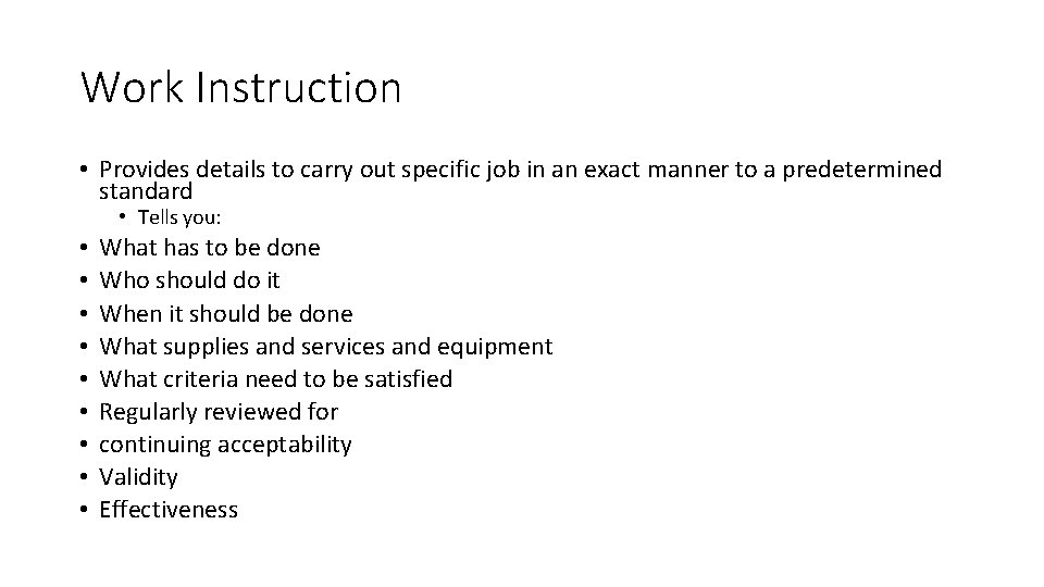 Work Instruction • Provides details to carry out specific job in an exact manner