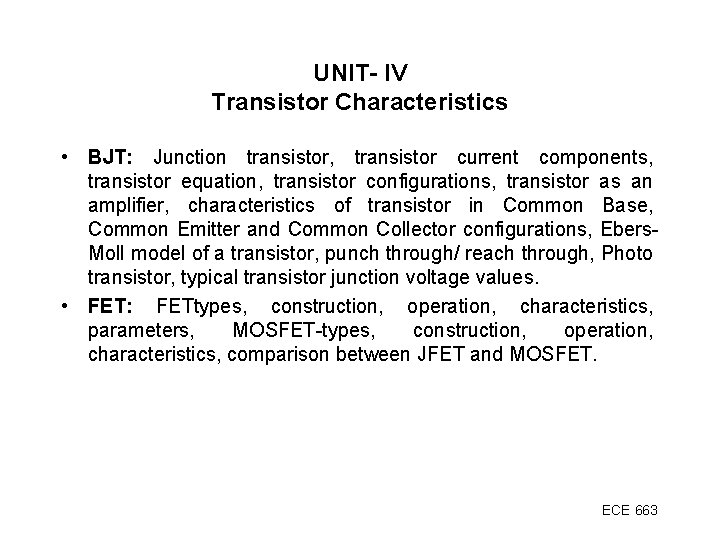 UNIT- IV Transistor Characteristics • BJT: Junction transistor, transistor current components, transistor equation, transistor