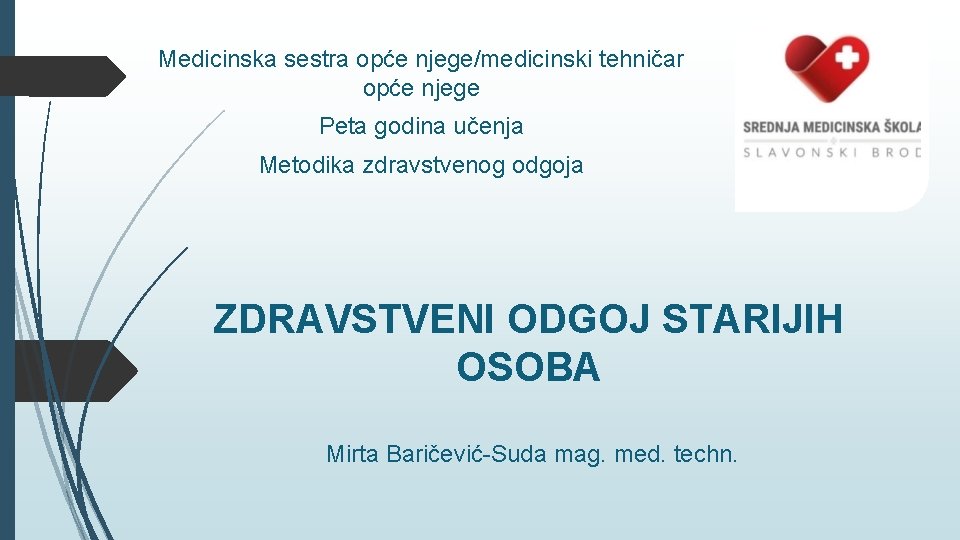 Medicinska sestra opće njege/medicinski tehničar opće njege Peta godina učenja Metodika zdravstvenog odgoja ZDRAVSTVENI