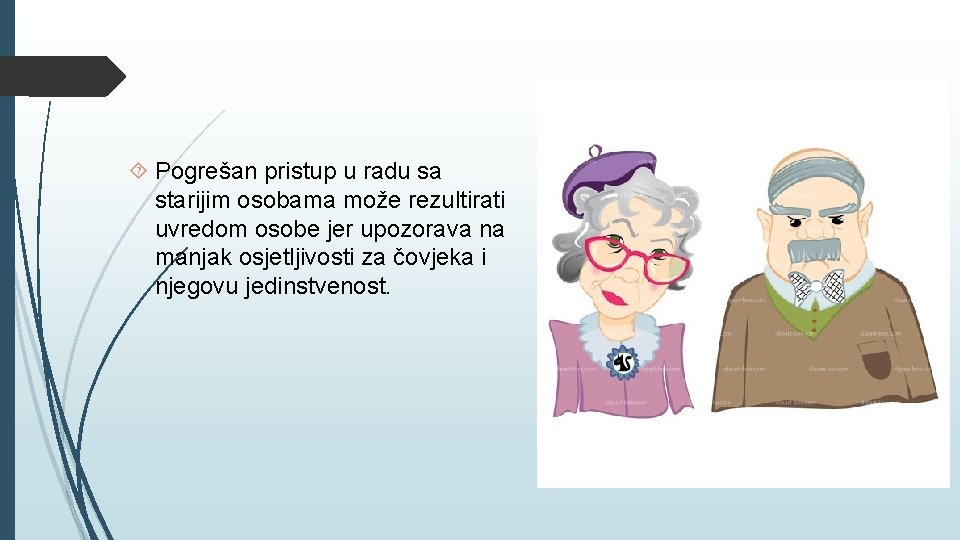Pogrešan pristup u radu sa starijim osobama može rezultirati uvredom osobe jer upozorava Pogrešan pristup u radu sa starijim osobama može rezultirati uvredom osobe jer upozorava