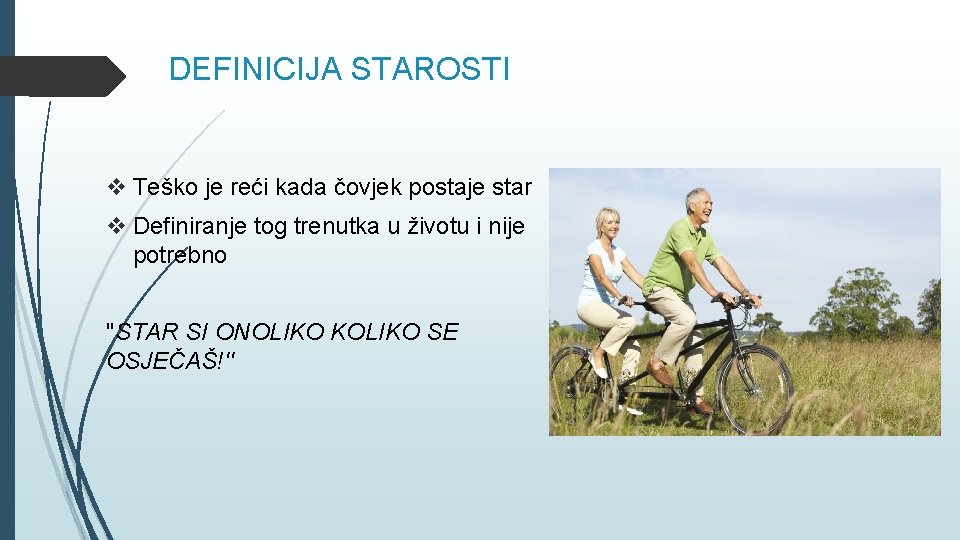 DEFINICIJA STAROSTI v Teško je reći kada čovjek postaje star v Definiranje tog trenutka DEFINICIJA STAROSTI v Teško je reći kada čovjek postaje star v Definiranje tog trenutka