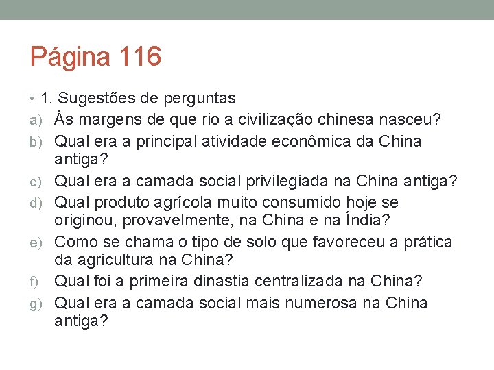 Página 116 • 1. Sugestões de perguntas a) Às margens de que rio a