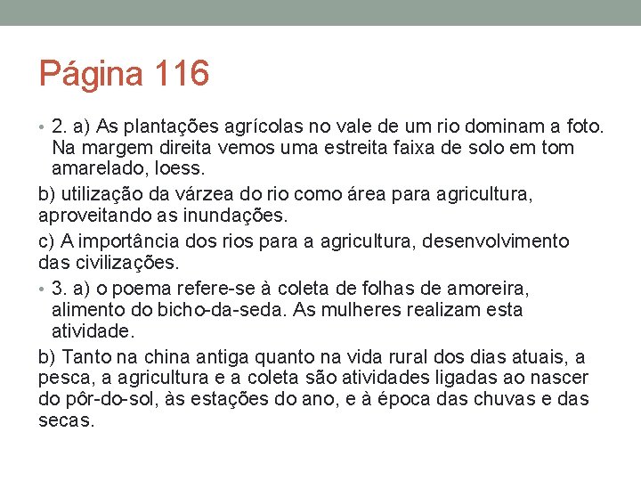 Página 116 • 2. a) As plantações agrícolas no vale de um rio dominam