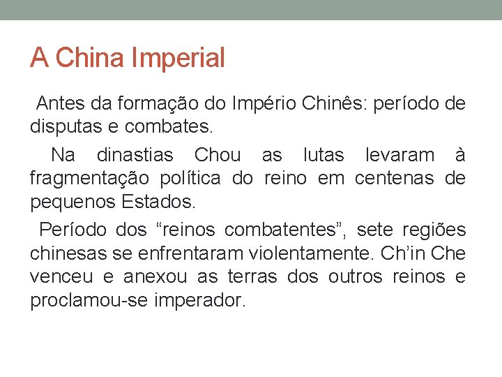 A China Imperial Antes da formação do Império Chinês: período de disputas e combates.