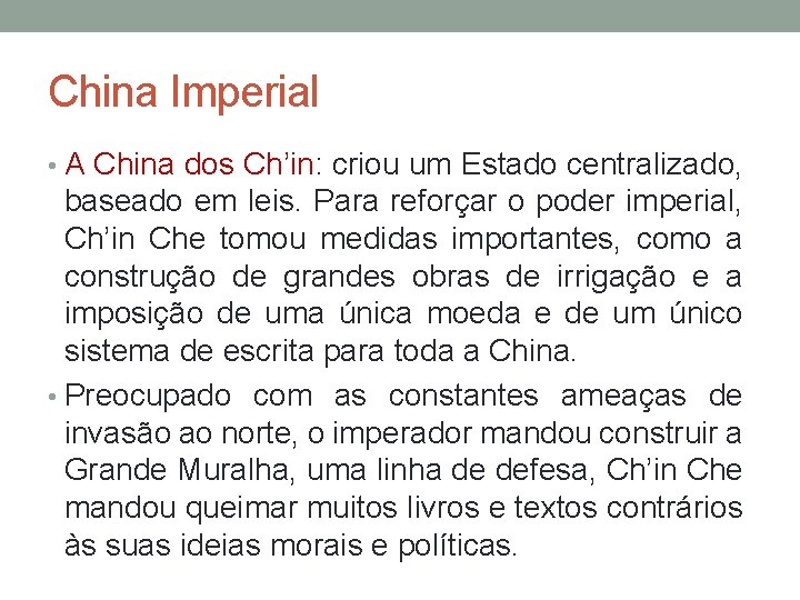 China Imperial • A China dos Ch’in: criou um Estado centralizado, baseado em leis.