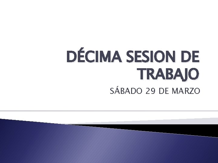 DÉCIMA SESION DE TRABAJO SÁBADO 29 DE MARZO 