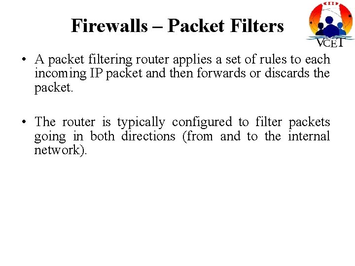 Firewalls – Packet Filters • A packet filtering router applies a set of rules