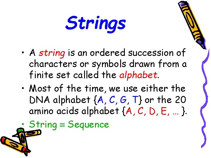 Strings • A string is an ordered succession of characters or symbols drawn from