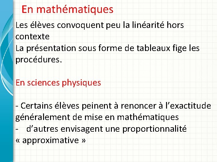 En mathématiques Les élèves convoquent peu la linéarité hors contexte La présentation sous forme