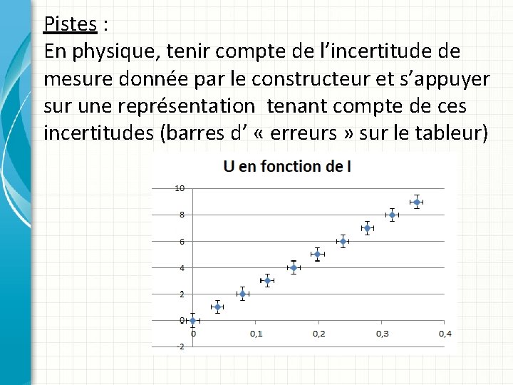 Pistes : En physique, tenir compte de l’incertitude de mesure donnée par le constructeur