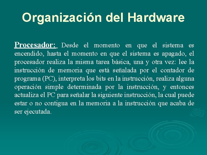 Organización del Hardware Procesador: Desde el momento en que el sistema es encendido, hasta Organización del Hardware Procesador: Desde el momento en que el sistema es encendido, hasta