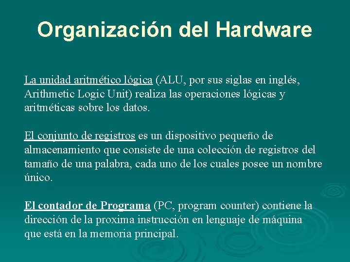 Organización del Hardware La unidad aritmético lógica (ALU, por sus siglas en inglés, Arithmetic Organización del Hardware La unidad aritmético lógica (ALU, por sus siglas en inglés, Arithmetic