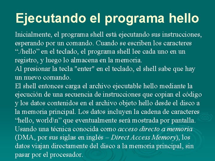 Ejecutando el programa hello Inicialmente, el programa shell está ejecutando sus instrucciones, esperando por Ejecutando el programa hello Inicialmente, el programa shell está ejecutando sus instrucciones, esperando por