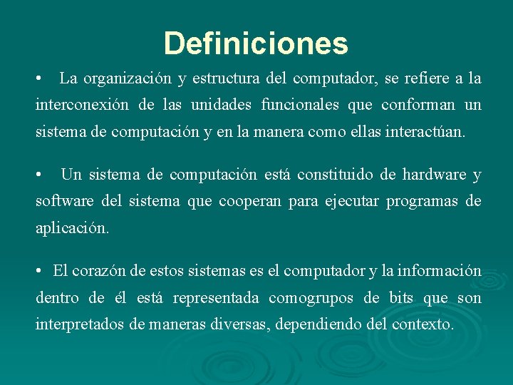 Definiciones • La organización y estructura del computador, se refiere a la interconexión de Definiciones • La organización y estructura del computador, se refiere a la interconexión de