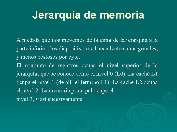 Jerarquía de memoria A medida que nos movemos de la cima de la jerarquía Jerarquía de memoria A medida que nos movemos de la cima de la jerarquía