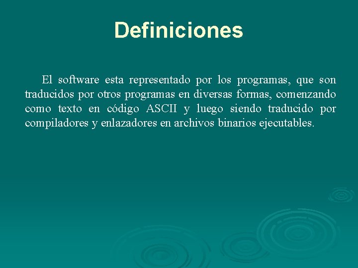 Definiciones El software esta representado por los programas, que son traducidos por otros programas Definiciones El software esta representado por los programas, que son traducidos por otros programas