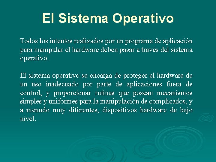 El Sistema Operativo Todos los intentos realizados por un programa de aplicación para manipular El Sistema Operativo Todos los intentos realizados por un programa de aplicación para manipular