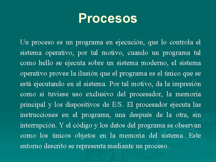 Procesos Un proceso es un programa en ejecución, que lo controla el sistema operativo, Procesos Un proceso es un programa en ejecución, que lo controla el sistema operativo,