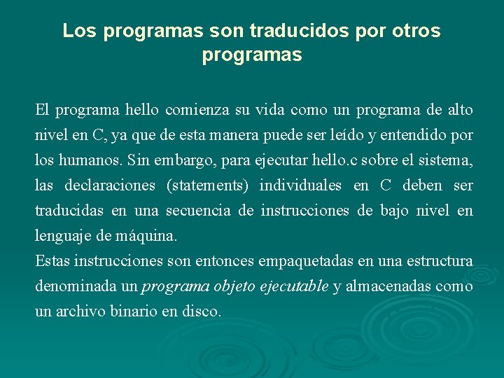 Los programas son traducidos por otros programas El programa hello comienza su vida como Los programas son traducidos por otros programas El programa hello comienza su vida como