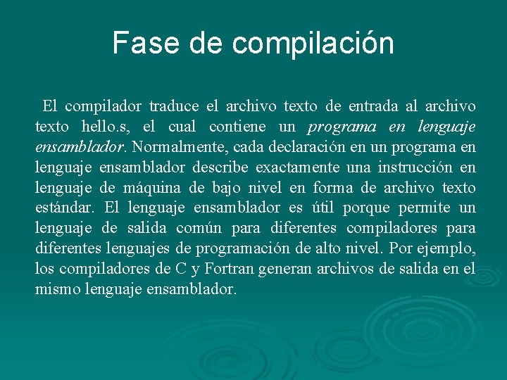 Fase de compilación El compilador traduce el archivo texto de entrada al archivo texto Fase de compilación El compilador traduce el archivo texto de entrada al archivo texto