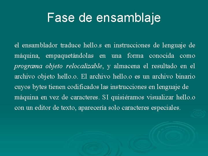 Fase de ensamblaje el ensamblador traduce hello. s en instrucciones de lenguaje de máquina, Fase de ensamblaje el ensamblador traduce hello. s en instrucciones de lenguaje de máquina,
