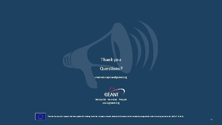 Thank you Questions? vincenzo. capone@geant. org Networks ∙ Services ∙ People www. geant. org