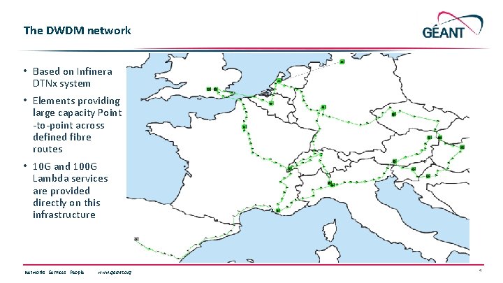 The DWDM network • Based on Infinera DTNx system • Elements providing large capacity