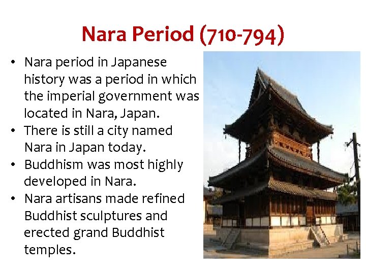 Nara Period (710 -794) • Nara period in Japanese history was a period in