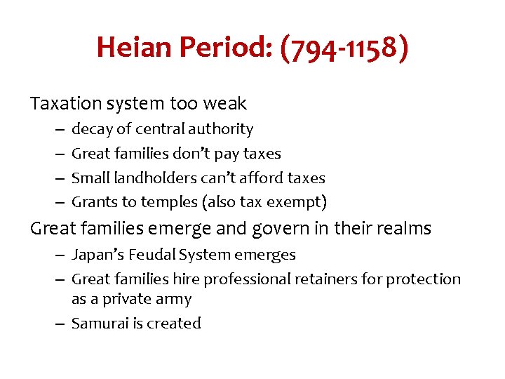 Heian Period: (794 -1158) Taxation system too weak – – decay of central authority