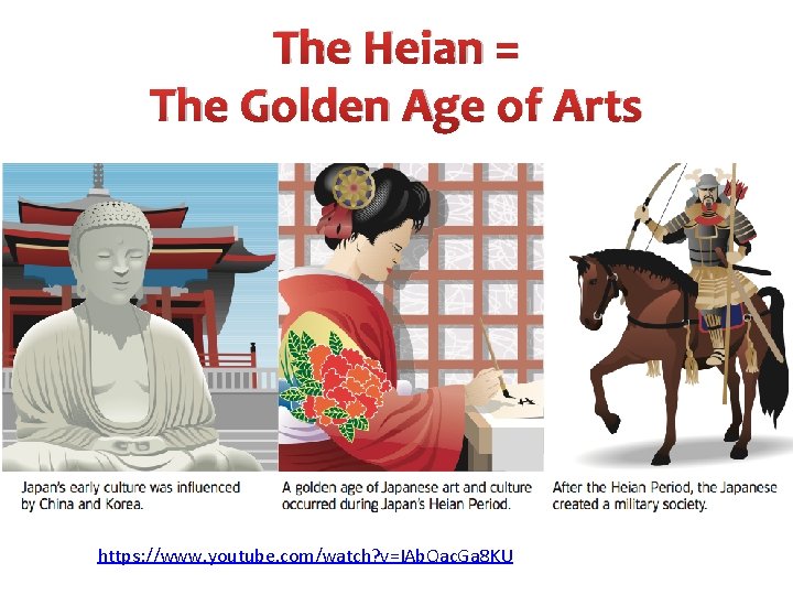The Heian = The Golden Age of Arts https: //www. youtube. com/watch? v=IAb. Qac.