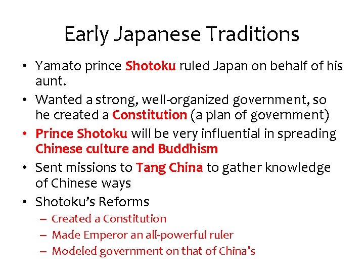Early Japanese Traditions • Yamato prince Shotoku ruled Japan on behalf of his aunt.