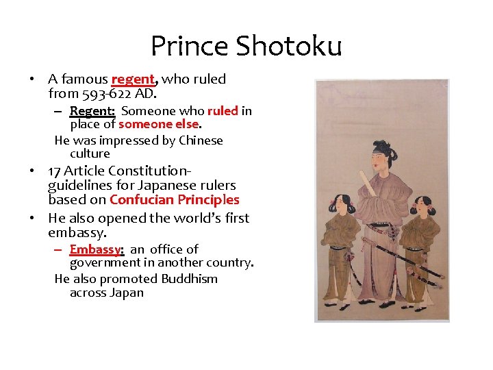 Prince Shotoku • A famous regent, who ruled from 593 -622 AD. – Regent:
