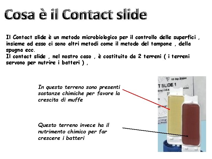 Cosa è il Contact slide Il Contact slide è un metodo microbiologico per il