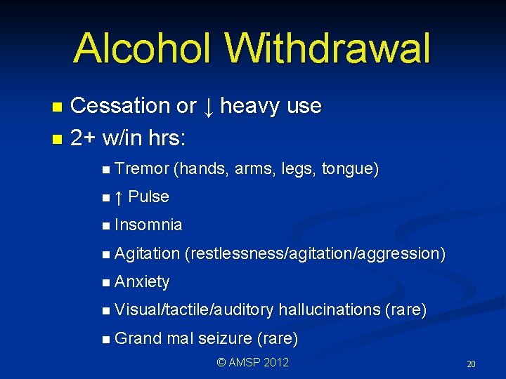 Alcohol Withdrawal Cessation or ↓ heavy use n 2+ w/in hrs: n n Tremor