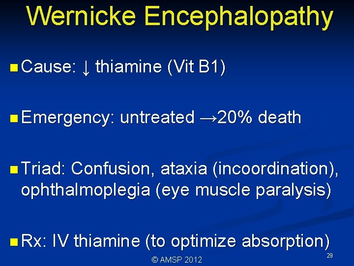 Wernicke Encephalopathy n Cause: ↓ thiamine (Vit B 1) n Emergency: untreated → 20%