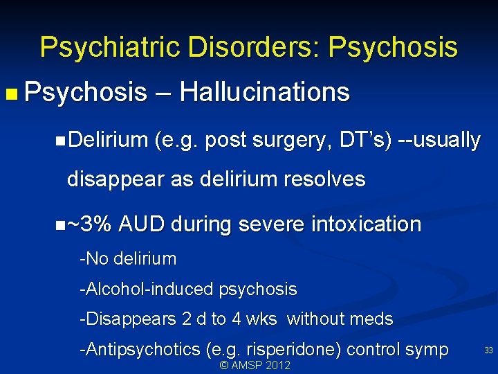 Psychiatric Disorders: Psychosis n Psychosis – Hallucinations n Delirium (e. g. post surgery, DT’s)