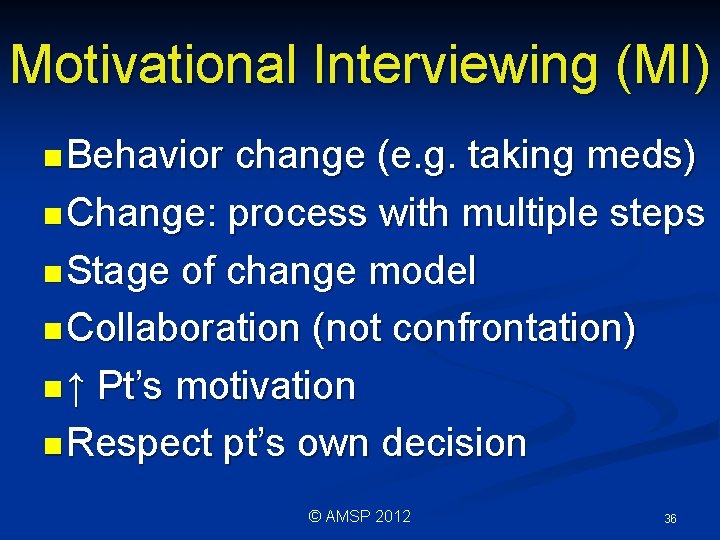 Motivational Interviewing (MI) n Behavior change (e. g. taking meds) n Change: process with