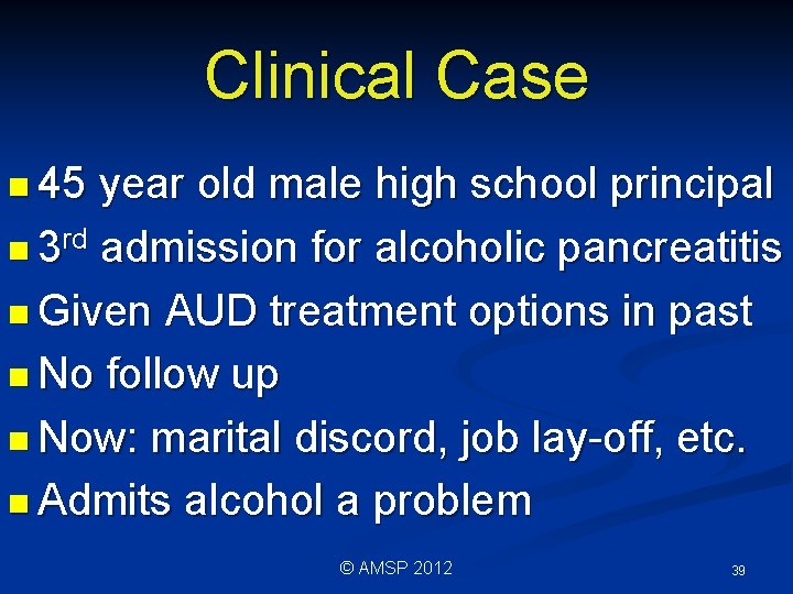 Clinical Case n 45 year old male high school principal n 3 rd admission