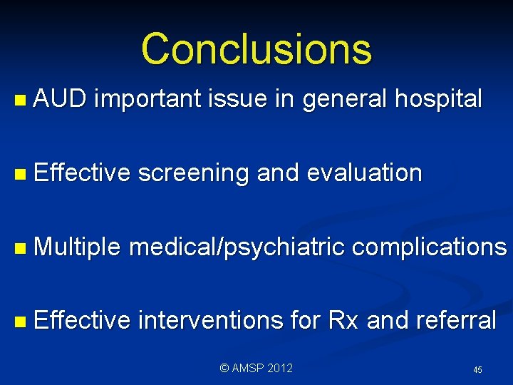 Conclusions n AUD important issue in general hospital n Effective n Multiple screening and Conclusions n AUD important issue in general hospital n Effective n Multiple screening and
