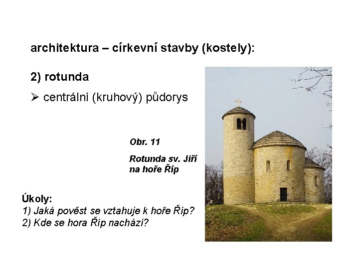 architektura – církevní stavby (kostely): 2) rotunda centrální (kruhový) půdorys Obr. 11 Rotunda sv.