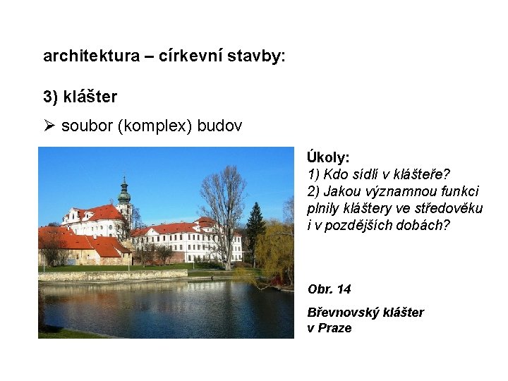 architektura – církevní stavby: 3) klášter soubor (komplex) budov Úkoly: 1) Kdo sídlí v