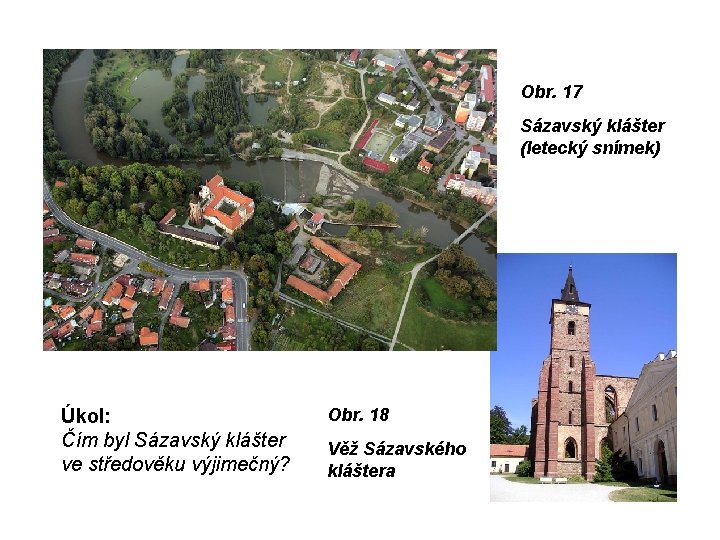Obr. 17 Sázavský klášter (letecký snímek) Úkol: Čím byl Sázavský klášter ve středověku výjimečný?