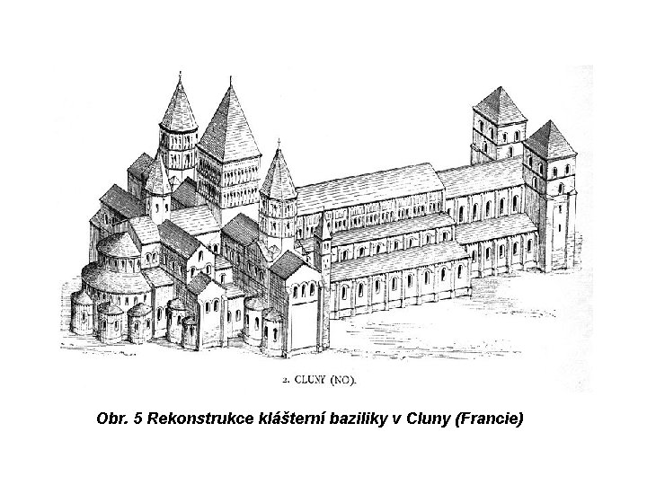 Obr. 5 Rekonstrukce klášterní baziliky v Cluny (Francie) 