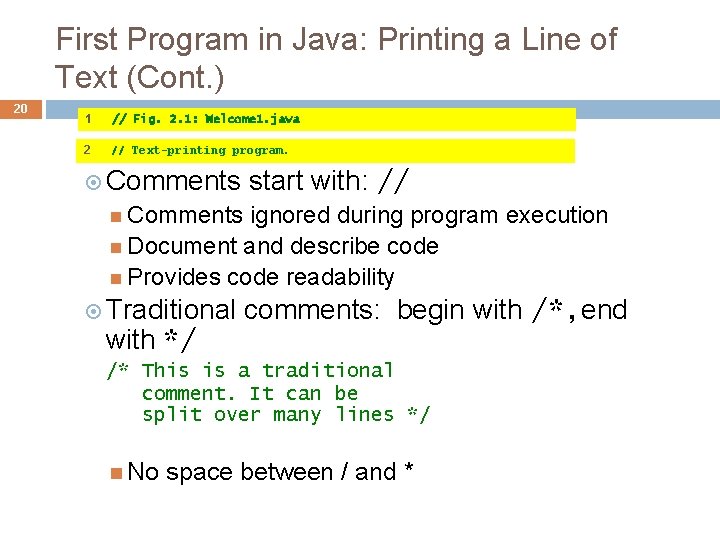 First Program in Java: Printing a Line of Text (Cont. ) 20 1 // First Program in Java: Printing a Line of Text (Cont. ) 20 1 //